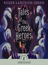 Cover image for Tales of the Greek Heroes